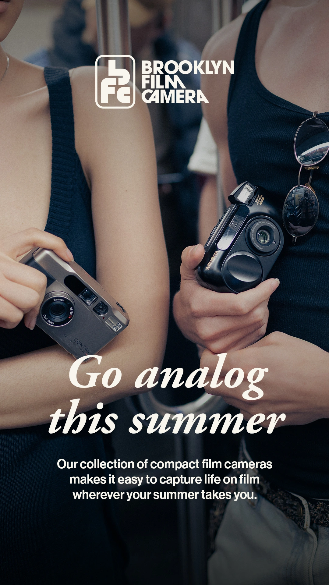 Brooklyn Film Camera Go analog this summer advertisement showing two compact film cameras held close up
